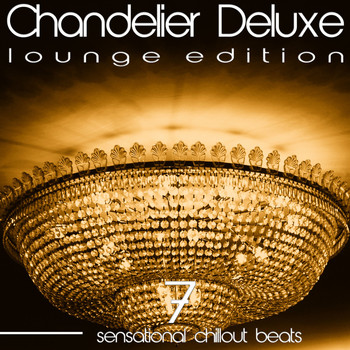 Various Artists - Chandelier Deluxe, Vol. 7 (Sensational Chillout Beats)