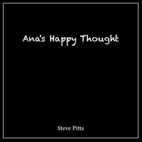 Steve Pitts - Ana's Happy Thought