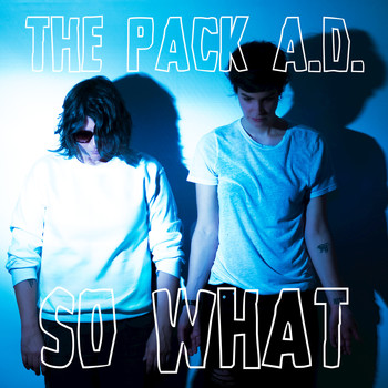 The Pack a.d. - So What