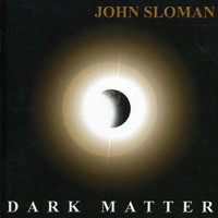 John Sloman - Dark Matter