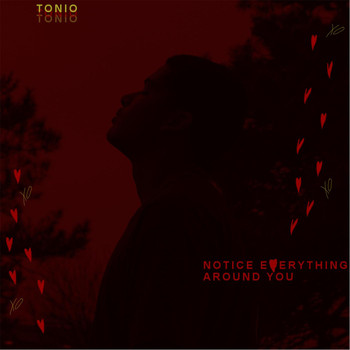Tonio - Notice Everything Around You