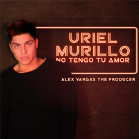 Uriel Murillo - No Tengo Tu Amor