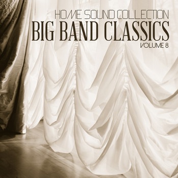 Various Artists - Home Sound Collection: Big Band Classics, Vol. 8