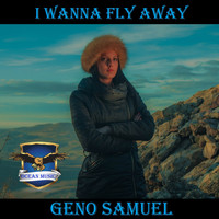 Geno Samuel - I Wanna Fly Away
