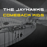 The Jayhawks - Comeback Kids