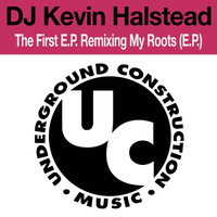 DJ Kevin Halstead - The First E.P. Remixing My Roots (E.P.)