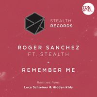 Roger Sanchez - Remember Me (feat. Stealth) (Luca Schreiner Remix)
