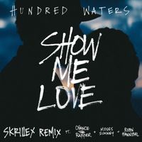 Hundred Waters - Show Me Love (feat. Chance The Rapper, Moses Sumney and Robin Hannibal) (Skrillex Remix [Explicit])