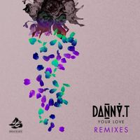Danny T - Your Love (Remixes)