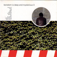 Various Artists - Boredom Is Deep and Mysterious, Vol. 3