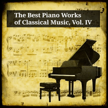 Peter Schmalfuss - The Best Piano Works of Classical Music, Vol. IV