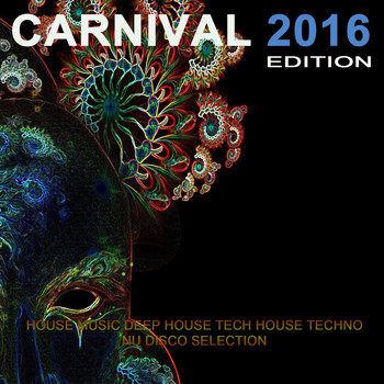 Various Artists - Carnival 2016 Edition (House Music, Deep House, Tech House, Techno, Nu Disco Selection)