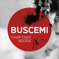 Buscemi - Chop Choy Boogie