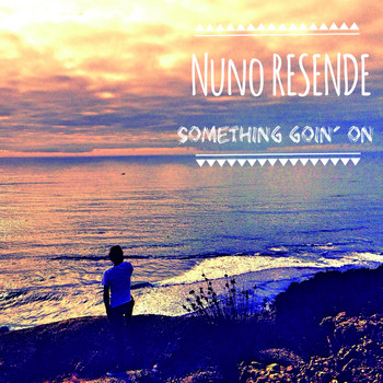 Nuno Resende - Something Goin' On