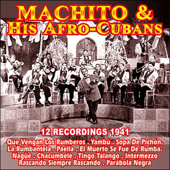 Machito & His Afro-Cubans - 12 Recordings 1941 . Machito & His Afro-Cubans
