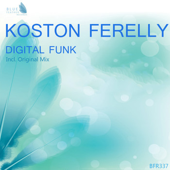 Koston Ferelly - Digital Funk