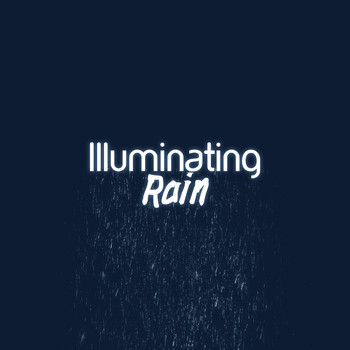 Rain - Illuminating Rain