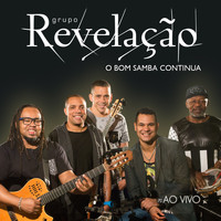 Grupo Revelação - O Bom Samba Continua - Ao Vivo