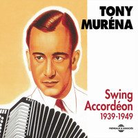 Tony Murena - Swing Accordéon 1939-1949