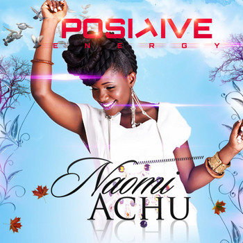 Naomi Achu - Positive Energy
