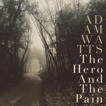 Adam Watts - The Hero and the Pain