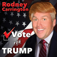 Rodney Carrington - Vote for Trump (Explicit)