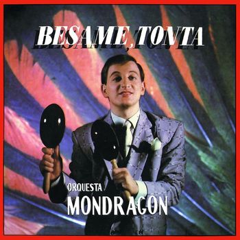 Orquesta mondragon - Bésame, tonta (B.S.O.)