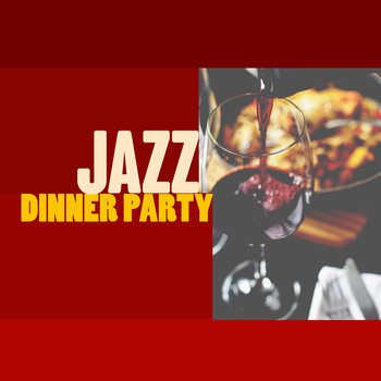 Dinner Music|Perfect Dinner Music - Jazz Dinner Party
