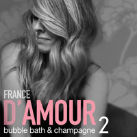 France D'Amour - Bubble Bath & Champagne, Vol. 2