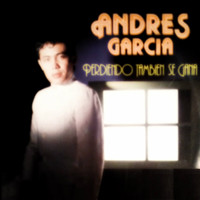 Andres Garcia - Perdiendo También Se Gana