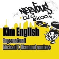 Kim English - Supernatural - Michael T. Diamond Remixes