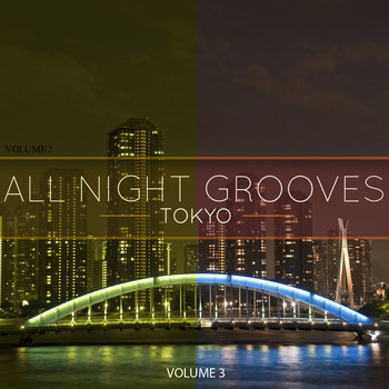 Various Artists - All Night Grooves - Tokyo, Vol. 3 (Selection Of Finest Modern Dance Music)