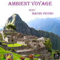 Fly Project - Ambient Voyage Machu Picchu