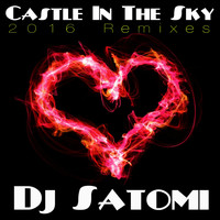 Dj Satomi - Castle in the Sky (2016 Remixes)