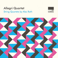 Allegri Quartet - Alec Roth: String Quartets
