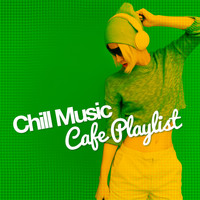 Chill House Music Cafe - Chill Music Cafe Playlist