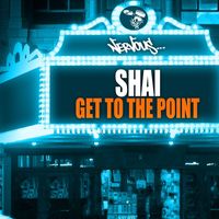 Shai - Get To The Point