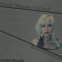 Fresh Napalm Cocktail - Reincarnation