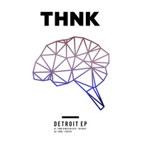 THNK - Detroit EP