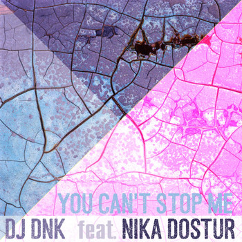 DJ Dnk feat. Nika Dostur - You Can't Stop Me