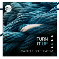 Makasi feat. Splitheatom - Turn It Up