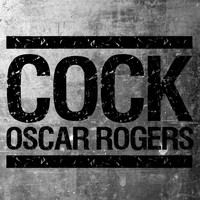 Oscar Rogers - Cock