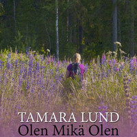 Tamara Lund - Olen Mikä Olen