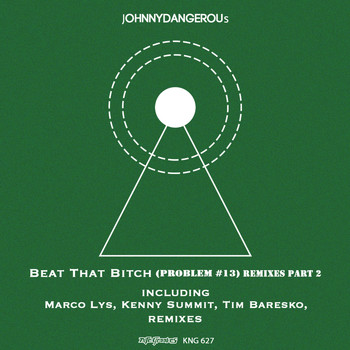 jOHNNYDANGEROUs - Beat That Bitch (Problem #13) Remixes, Pt. 2