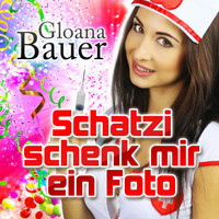 Gloana Bauer - Schatzi schenk mir ein Foto