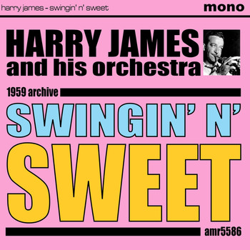 Harry James And His Orchestra - Swingin' N' Sweet