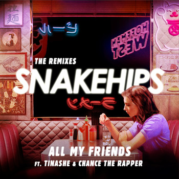 Snakehips feat. Tinashe & Chance The Rapper - All My Friends (The Remixes) (Explicit)