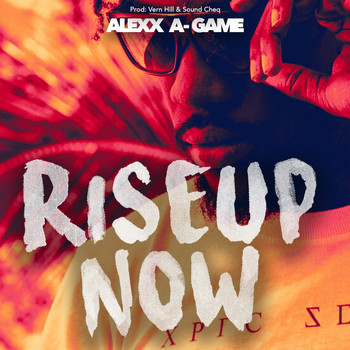 Alexx A-Game - Rise Up Now