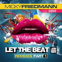 Micky Friedmann - Let the Beat, Pt. 1 (Remixes)