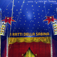 I Ratti Della Sabina - ...Sotto il cielo del tendone (Live)